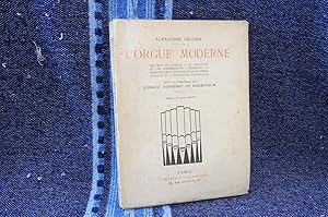 L'ORGUE MODERNE Les jeux de l'orgue, Le mécanisme et les combinaisons, Exemples de registration, ...