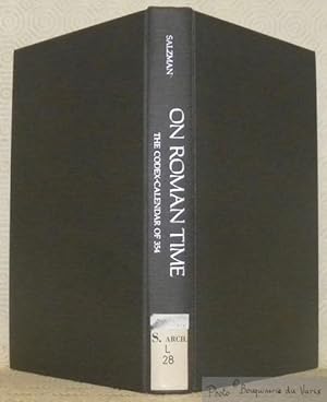 Bild des Verkufers fr On Roman Time. The Codex-Calendar of 354 and the Rhythms of Urban Life in Late Antiquity. zum Verkauf von Bouquinerie du Varis