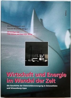 Seller image for Wirtschaft und Energie im Wandel der Zeit. Die Geschichte der Elektrizittsversorgung in Ostwestfalen und Schaumburg-Lippe. for sale by Antiquariat Lohmann