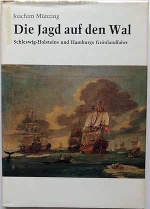 Seller image for Die Jagd auf den Wal. Schleswig-Holsteins und Hamburgs Grnlandfahrt. for sale by Antiquariat Lohmann