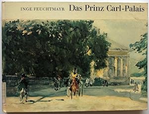Image du vendeur pour Das Prinz Carl-Palais in Mnchen. Gestalten und Begebenheiten. mis en vente par Antiquariat Lohmann