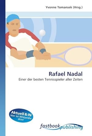 Immagine del venditore per Rafael Nadal : Einer der besten Tennisspieler aller Zeiten venduto da AHA-BUCH