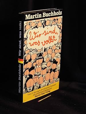 Wir sind, was volkt - Vom Ur-Sprung in der deutschen Schüssel - ein satirisches Schizogramm -