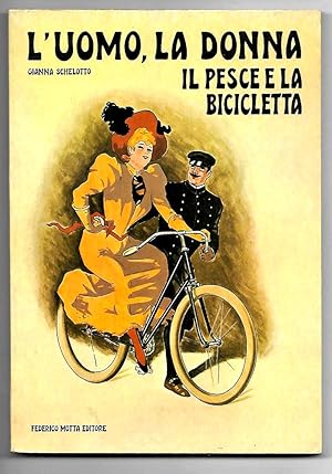 Immagine del venditore per L'uomo la donna il pesce e la bicicletta venduto da Libreria Oltre il Catalogo