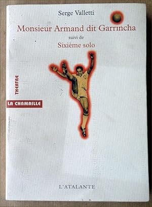 Bild des Verkufers fr Monsieur Armand dit Garrincha suivi de Sixime Solo. zum Verkauf von librairie sciardet