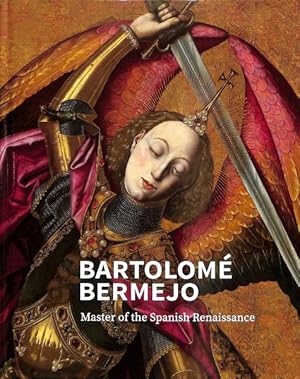 Seller image for Bartolom Bermejo : Master of the Spanish Renaissance for sale by GreatBookPrices