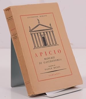Apicio Manuale di Gastronomia Versione di Paolo Buzzi. Collezione Romana.