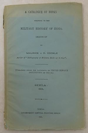 A Catalogue of books relating to the military history of India.