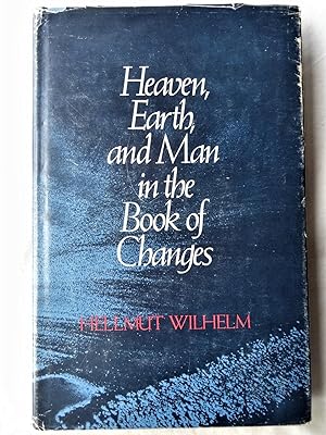 HEAVEN, EARTH, AND MAN IN THE BOOK OF CHANGES Seven Eranos Lectures