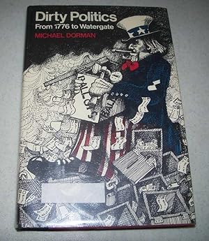 Bild des Verkufers fr Dirty Politics from 1776 to Watergate zum Verkauf von Easy Chair Books
