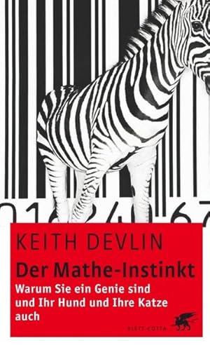 Bild des Verkufers fr Der Mathe-Instinkt: Warum Sie ein Mathe-Genie sind und Ihr Hund und ihre Katze auch zum Verkauf von Gerald Wollermann