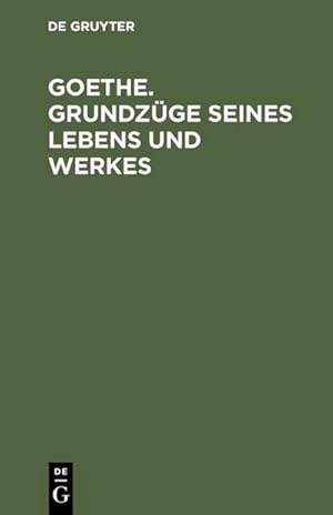 Bild des Verkufers fr Goethe. Grundzge seines Lebens und Werkes zum Verkauf von AHA-BUCH GmbH