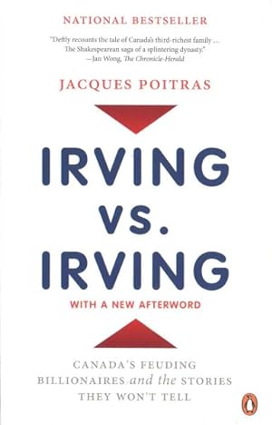 Image du vendeur pour Irving vs. Irving : Canada's Feuding Billionaires and the Stories They Won't Tell mis en vente par GreatBookPrices