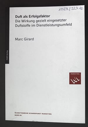 Imagen del vendedor de Duft als Erfolgsfaktor : die Wirkung gezielt eingesetzter Duftstoffe im Dienstleistungsumfeld. Schriftenreihe Schwerpunkt Marketing ; Bd. 84 a la venta por books4less (Versandantiquariat Petra Gros GmbH & Co. KG)