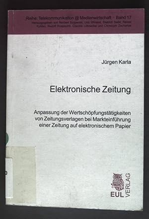 Bild des Verkufers fr Elektronische Zeitung : Anpassung der Wertschpfungsttigkeiten von Zeitungsverlagen bei Markteinfhrung einer Zeitung auf elektronischem Papier. Reihe: Telekommunikation - Medienwirtschaft ; Bd. 17 zum Verkauf von books4less (Versandantiquariat Petra Gros GmbH & Co. KG)