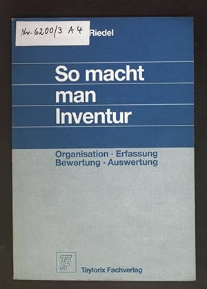 So macht man Inventur : Organisation, Erfassung, Bewertung, Auswertung.