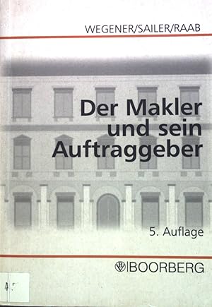 Seller image for Der Makler und sein Auftraggeber : Rechte - Pflichten - Risiken. for sale by books4less (Versandantiquariat Petra Gros GmbH & Co. KG)