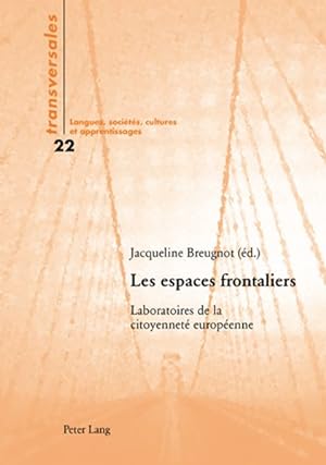 Les espaces frontaliers : Laboratoires de la citoyenneté européenne. Transversales ; Vol. 22.