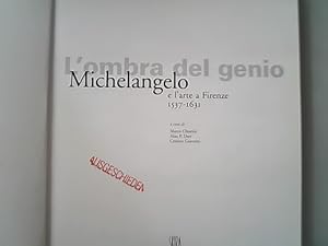 Bild des Verkufers fr L'ombra del genio : Michelangelo e l'arte a Firenze 1537-1631. zum Verkauf von Antiquariat Bookfarm