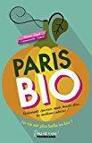 Image du vendeur pour Paris Bio : Restaurants, piceries, Mode, Beaut, Dco. Les Meilleures Adresses ! : La Vie Est Plu mis en vente par RECYCLIVRE