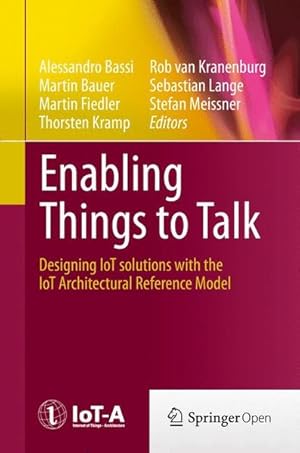 Imagen del vendedor de Enabling Things to Talk Designing IoT solutions with the IoT Architectural Reference Model a la venta por Antiquariat Bookfarm