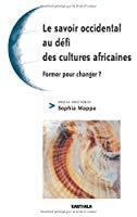 Seller image for Le Savoir Occidental Au Défi Des Cultures Africaines : Former Pour Changer ? for sale by RECYCLIVRE