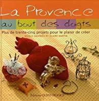 Seller image for La Provence Au Bout Des Doigts : Plus De Trente-cinq Projets Pour Le Plaisir De Crer for sale by RECYCLIVRE