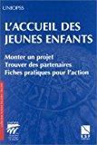 Imagen del vendedor de L Accueil Des Jeunes Enfants : Monter Un Projet, Trouver Des Partenaires, Fiches Pratiques Pour L'ac a la venta por RECYCLIVRE