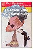 Seller image for Le Savoir-vivre Et Le Savoir-faire : Comment Se Comporter En Toutes Circonstances for sale by RECYCLIVRE