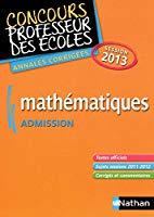 Bild des Verkufers fr Mathmatiques : Concours Professeur Des coles, Admission : Annales Corriges, Session 2013 zum Verkauf von RECYCLIVRE