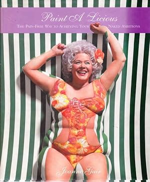 Bild des Verkufers fr Paint a Licious: The Pain Free Way to Achieving Your Naked Ambitions zum Verkauf von Goulds Book Arcade, Sydney