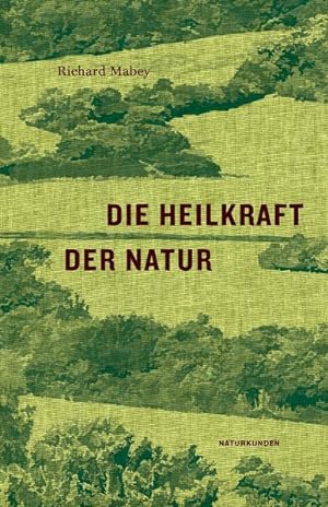 Bild des Verkufers fr Die Heilkraft der Natur zum Verkauf von Bunt Buchhandlung GmbH