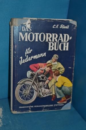 Bild des Verkufers fr Das Motorradbuch fr Jedermann / Alles, was man von Motorrdern und -rollern wissen mu / Die Schule und das Handbuch fr jeden Fahrer - und alle, die es werden mchten zum Verkauf von Antiquarische Fundgrube e.U.