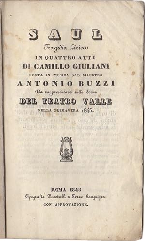 Saul. Tragedia lirica in quattro atti di Camillo Giuliani. Da rappresentarsi sulle scene del teat...