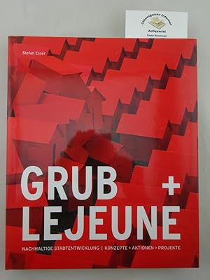 Grub + Lejeune : nachhaltige Stadtentwicklung ; Konzepte, Aktionen, Projekte.