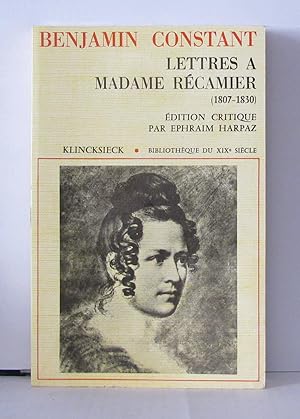 Imagen del vendedor de Lettres a madame recamier (1807-1830) dition Critique Par Ephraim Harpaz a la venta por Librairie Albert-Etienne