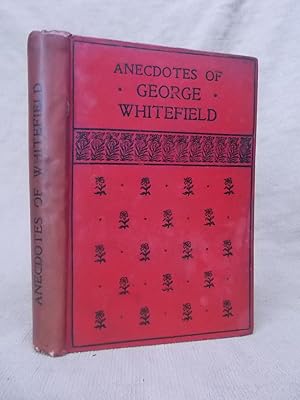 Imagen del vendedor de ANECDOTES OF THE REV. GEORGE WHITEFIELD, M.A. WITH BIOGRAPHICAL SKETCH a la venta por Gage Postal Books