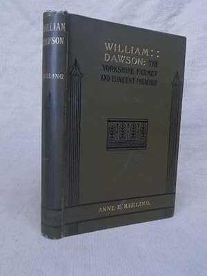 Seller image for WILLIAM DAWSON THE YORKSHIRE FARMER AND ELOQUENT PREACHER for sale by Gage Postal Books