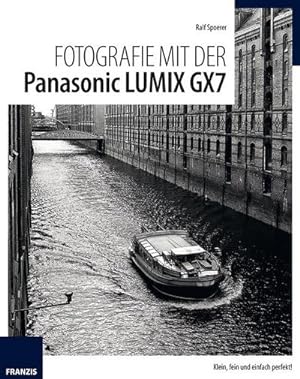 Bild des Verkufers fr Fotografie mit der Panasonic LUMIX GX7 : Klein, fein und einfach perfekt! zum Verkauf von AHA-BUCH