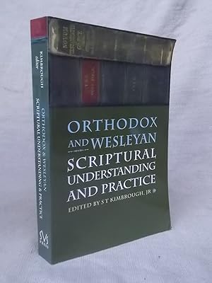 Seller image for ORTHODOX AND WESLEYAN SCRIPTURAL UNDERSTANDING AND PRACTICE for sale by Gage Postal Books