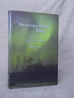 Seller image for INEXTINGUISHABLE BLAZE MEDITATIONS ON CHARLES WESLEY'S HYMNS for sale by Gage Postal Books