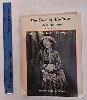 Immagine del venditore per The Face of Madness: Hugh W. Diamond and the Origin of Psychiatric Photography venduto da Mullen Books, ABAA