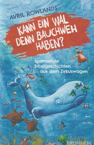 Imagen del vendedor de Kann ein Wal denn Bauchweh haben?: Spannende Bibelgeschichten aus dem Zirkuswagen a la venta por Falkensteiner