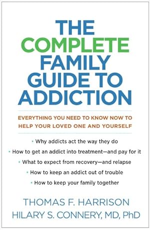 Seller image for Complete Family Guide to Addiction : Everything You Need to Know Now to Help Your Loved One and Yourself for sale by GreatBookPrices