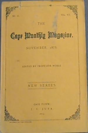 Seller image for The Cape Monthly Magazine, Vol. 7 No. 41. Nov. 1873 for sale by Chapter 1