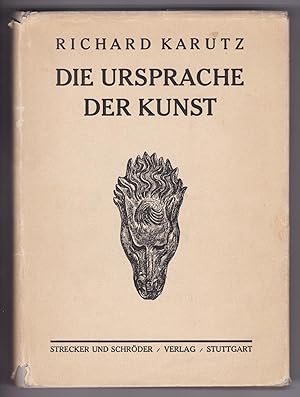 Seller image for Die Ursprache der Kunst von Richard Karutz (Dr. Prof.) - Mit 8 Kunstdrucken und 225 Zeichnungen auf Tafeln. Mit s/w-Frontispiz = Tafel I: Sdafrikanische Felsbilder for sale by GAENSAN Versandantiquariat