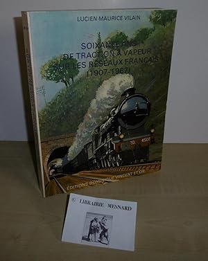 Seller image for Soixante ans de traction  vapeur sur les rseaux Franais (1907-1967). ditions Dominique Vincent et Cie. Paris. for sale by Mesnard - Comptoir du Livre Ancien