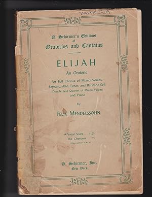 Seller image for ELIJAH an Oratorio For Full Chorus of Mixed Voices, Soprano, Alto, Tenor, and Baritone Soli (Double Solo Quartet of Mixed Voices) and Piano for sale by Meir Turner