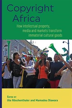 Immagine del venditore per Copyright Africa: How intellectual property, media and markets transform immaterial cultural goods venduto da GreatBookPrices