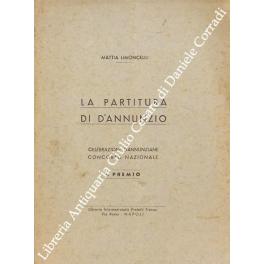 Seller image for La partitura di D'Annunzio. Celebrazioni dannunziane concorso nazionale. I premio for sale by Libreria Antiquaria Giulio Cesare di Daniele Corradi